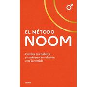 El método Noom: Cambia tus hábitos y trasforma tu relación con la comida (Nutrición y dietética)