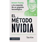 El Método Nvidia: Jensen Huang Y La Creación de Un Gigante Tecnológico / The Nvidia Way
