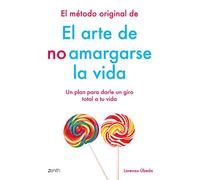 El Método Original De El Arte De No Amargarse La Vida: Un Plan Para Da