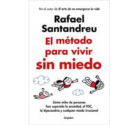 El método para vivir sin miedo: Cómo miles de personas han superado la ansiedad, el TOC, la hipocondría y cualquier miedo irracional (Psicología)