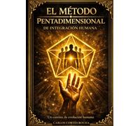El Método Pentadimensional de Integración Humana