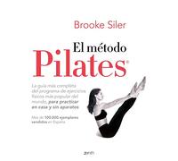 El método Pilates: La guía más completa del programa de ejercicios físicos más popular del mundo, para practicar en casa y sin aparatos (Salud y Bienestar)