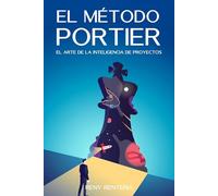 El Método Portier: El Arte de La Inteligencia de Proyectos