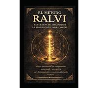 El Método RALVI: Marco estructural de arquitectura emocional y energética para la integración consciente del vínculo humano