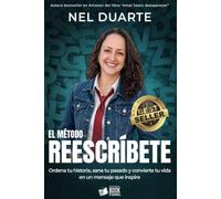 El Método REESCRIBETE: Ordena tu historia, sana tu pasado y convierte tu vida en un mensaje que inspire