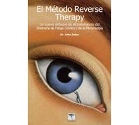 El Método Reverse Therapy: Un nuevo enfoque en el tratamiento del Síndrome de Fatiga Crónica y la Fibromialgia. (Roure)