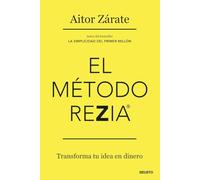 El método REZIA: Transforma tu idea en dinero (Deusto)