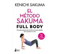 El método Sakuma. Full body.: El secreto japonés para tonificar las zonas rebeldes de tu c (BIENESTAR)