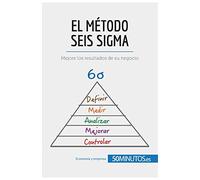 El método Seis Sigma: Mejore los resultados de su negocio (Gestión y Marketing)