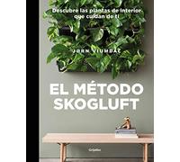 El método Skogluft: Descubre las plantas de interior que cuidan de ti (Crecimiento personal)
