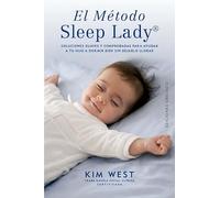 El método Sleep Lady: Soluciones suaves y comprobadas para ayudar a tu hijo a dormir bien sin dejarlo llorar (Psicología)