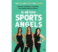 El Metodo Sports Angels: Mas Sana Mas Fuerte Y Mas Flexible