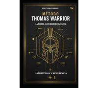 EL MÉTODO THOMAS WARRIOR: ASERTIVIDAD Y RESILIENCIA