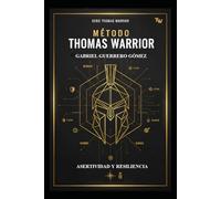 EL MÉTODO THOMAS WARRIOR: ASERTIVIDAD Y RESILIENCIA