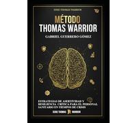 EL MÉTODO THOMAS WARRIOR: ESTRATEGIAS DE ASERTIVIDAD Y RESILIENCIA CRÍTICA PARA EL PERSONAL SANITARIO EN TIEMPOS DE CRISIS
