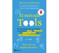 El método Tools: Cinco herramientas que te ayudarán a encontrar el coraje, la creatividad y la fuerza de voluntad para impulsar tu vida hacia delante (SOFT SKILLS)