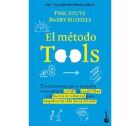 El método Tools: Cinco herramientas que te ayudarán a encontrar el coraje, la creatividad y la fuerza de voluntad para impulsar tu vida hacia delante (Empresa y Talento)