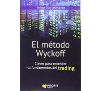 El método Wyckoff: Claves para entender los fundamentos de trading (SIN COLECCION)