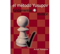 El Método Yusupov. Fundamentos 4. Revisión. (AJEDREZ)