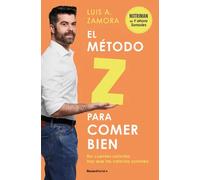 El método Z para comer bien: No cuentes calorías: haz que las calorías cuenten (No ficción)