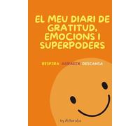 El meu diari de gratitud, emocions i superpoders: Respira. Agraeix. Descansa.