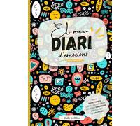 El meu diari d'emocions: Un diari infantil per a nens i nenes que volen comprendre i expressar les seves emocions, potenciant l'autoconeixement i l'autoestima.