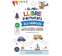 El meu llibre d'activitats ELS VEHICLES 1: TERRA, AIRE I AIGUA: Pintar, traçar, escriure i aprendre amb els mitjans de transport (ELS VEHICLES: El meu llibre d’activitats)