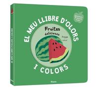 El meu llibre d'olors i colors. Fruites delicioses
