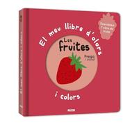 El meu llibre d'olors i colors. Les fruites: Les fruites