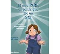 El Meu Pare Es Pensa Que Soc Un Noi