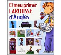 El meu primer Larousse d'anglès (LAROUSSE - Infantil / Juvenil - Catalán - A partir de 5/6 años)