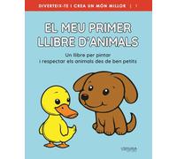 El meu primer llibre d’animals: Un llibre per pintar, jugar i aprendre a estimar, cuidar i respectar els animals (Diviértete y crea un mundo mejor)
