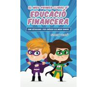 EL MEU PRIMER LLIBRE D’EDUCACIÓ FINANCERA: Com estalviar i fer créixer els meus diners