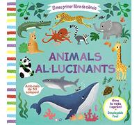 El meu primer llibre de ciència. Animals al·lucinants (Catalá - A PARTIR DE 3 ANYS - MANIPULATIUS (LLIBRES PER TOCAR I JUGAR), POP-UPS - Altres llibres)