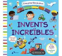 Invents increïbles. El meu primer llibre de ciència | Aa. Vv.