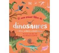 El meu primer llibre de dinosaures i altres criatures prehistòriques