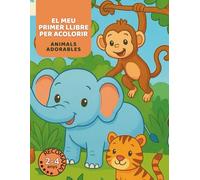 El Meu Primer Llibre per Pintar - Animals Adorables: Per a nens i nenes de 2 a 4 anys: 40 dibuixos grans i senzills d'animals per pintar | Ideal per ... la motricitat fina i el reconeixement visual