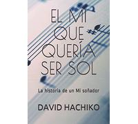 EL MI QUE QUERÍA SER SOL: La historia de un Mi soñador