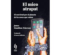 El Mico Atrapat - El Cost Letal Per Al Planeta De Les Coses Que Consumin: El cost letal per al planeta de les coses que volem: 24 (Busca-raons)