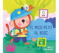 El Mico Petit al bosc. Llibre per descobrir l’ODS 15: Protegir, restaurar i promoure l’ús sostenible dels ecosistemes terrestres. A partir de 2 anys. De cartró. 4t llibre de la col·lecció.