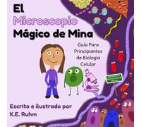 El Microscopio Mágico de Mina: Guía Para Principiantes de Biología Celular