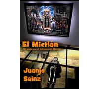 EL MICTLÁN: MI VIAJE POR EL INFRAMUNDO MEXICA