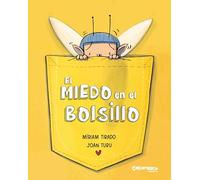 El miedo en el bolsillo. Libro de Cartón. Ayuda a los niños a afrontar el miedo con confianza. Colección de Míriam Tirado y Joan Turu. Para niños a partir de 2 años. Libro de cartón. (Calita)
