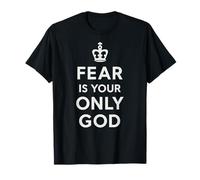 El miedo es tu único Dios Camiseta