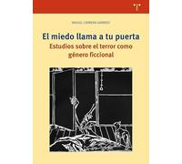 El miedo llama a tu puerta: Estudios sobre el terror como género ficcional (Ciencias y técnicas de la cultura)