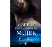 El Miedo Tiene Nombre De Mujer