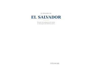 EL MILAGRO DE EL SALVADOR: Del país más peligroso del mundo al más seguro de América Latina