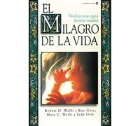 El Milagro de La Vida: Meditaciones Para Futuras Madres = Miracle of Life