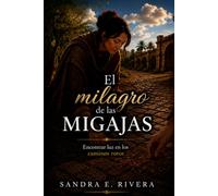 El Milagro de las Migajas: Encontrar luz en los caminos rotos