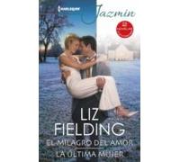 El Milagro Del Amor - La Última Mujer (ebook)